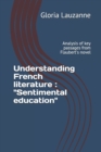 Understanding French literature : "Sentimental education" Analysis of key passages from Flaubert's novel - Book
