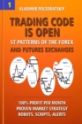 Trading Code is Open : ST Patterns of the Forex and Futures Exchanges, 100% Profit per Month, Proven Market Strategy, Robots, Scripts, Alerts - Book