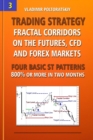 Trading Strategy : Fractal Corridors on the Futures, CFD and Forex Markets, Four Basic ST Patterns, 800% or More in Two Month - Book