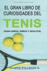 El Gran Libro de Curiosidades del TENIS : para ninas, ninos y adultos - Book