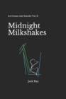 Midnight Milkshakes : Ice Cream And Suicide Vol. II - Book
