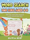 Word Search for Kids Ages 6-8 : 100 Fun and Educational Word Search Puzzles To Keep Your Child Entertained For Hours - Book