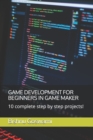 Game Development for Beginners in Game Maker : 10 complete step by step projects! - Book