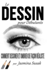 Le Dessin pour Debutants : Comment Dessiner et Ombrer de Facon Realiste - Book