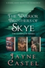 The Warrior Brothers of Skye : The Complete Series: A Dark Ages Scottish Romance - Book