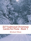 20 Traditional Christmas Carols For Flute - Book 1 : Easy Key Series For Beginners - Book