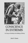 Conscience in Extremis : An Essay on Morality in the Making of History - Book