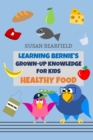 Learning Bernie's Grown-Up Knowledge for Kids - Healthy Food : Includes 16 coloring book pages! - Book