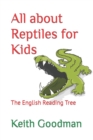 All about Reptiles for Kids : The English Reading Tree - Book