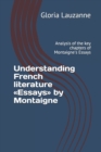 Understanding French literature Essays by Montaigne : Analysis of the key chapters of Montaigne's Essays - Book