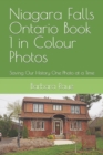 Niagara Falls Ontario Book 1 in Colour Photos : Saving Our History One Photo at a Time - Book