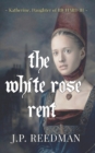 The White Rose Rent : Katherine, Daughter of Richard III - Book