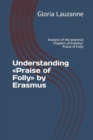 Understanding Praise of Folly by Erasmus : Analysis of the essential chapters of Erasmus' Praise of Folly - Book