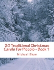 20 Traditional Christmas Carols For Piccolo - Book 1 : Easy Key Series For Beginners - Book