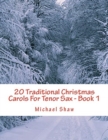 20 Traditional Christmas Carols For Tenor Sax - Book 1 : Easy Key Series For Beginners - Book