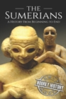 The Sumerians : A History From Beginning to End - Book