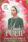 Amish Tulip LARGE PRINT : Amish Romance - Book