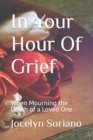 In Your Hour Of Grief : When Mourning the Death of a Loved One - Book