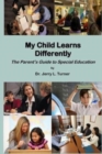 My Child Learns Differently : The Parent's Guide to Special Education - Book