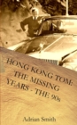 Hong Kong Tom : The Missing Years - The 90s: Book 5 from the series 'The Adventures of Hong Kong Tom' - Book