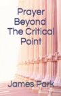 Prayer Beyond The Critical Point : The Law of Praying Three Hours Everyday - Book