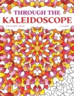 Through the Kaleidoscope Colouring Book : 50 Abstract Symmetrical Pattern Designs - Book