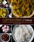 Cambodian Cooking : Discover a Different Style of Southeast Asian Cooking Straight from Cambodia - Book
