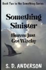Something Sinister : Heaven just got Witchy - Book