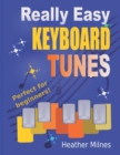 Really Easy Keyboard Tunes : 33 Fun and Easy Tunes for Keyboard Easy to play, well known tunes - suitable for young beginners - Book