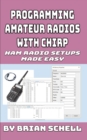 Programming Amateur Radios with CHIRP : Ham Radio Setups Made Easy - Book