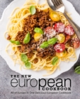 The New European Cookbook : All of Europe in One Delicious European Cookbook - Book