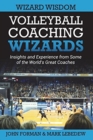 Volleyball Coaching Wizards - Wizard Wisdom : Insights and experience from some of the world's best coaches - Book