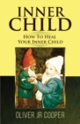 Inner Child - How To Heal Your Inner Child - Book