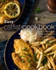 Easy Catfish Cookbook : A Seafood Cookbook with Delicious Catfish Recipes - Book