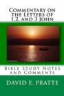 Commentary on the Letters of 1,2, and 3 John : Bible Study Notes and Comments - Book