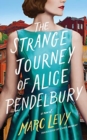 STRANGE JOURNEY OF ALICE PENDELBURY THE - Book