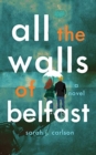 ALL THE WALLS OF BELFAST - Book