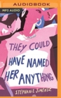 THEY COULD HAVE NAMED HER ANYTHING - Book