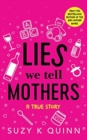 LIES WE TELL MOTHERS - Book