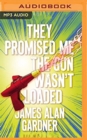 THEY PROMISED ME THE GUN WASNT LOADED - Book
