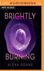 BRIGHTLY BURNING - Book