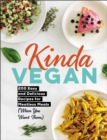 Kinda Vegan : 200 Easy and Delicious Recipes for Meatless Meals (When You Want Them) - Book
