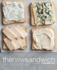 The New Sandwich Cookbook : Discover the Joys of Sandwiches with Delicious Sandwich Recipes in an Easy Sandwich Cookbook - Book