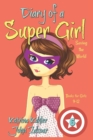 Diary of a Super Girl - Book 6 : Saving the World - Books for Girls 9 -12 - Book
