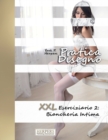 Pratica Disegno - XXL Eserciziario 2 : Biancheria Intima - Book