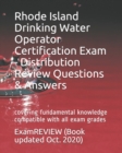Rhode Island Drinking Water Operator Certification Exam - Distribution Review Questions & Answers : covering fundamental knowledge compatible with all exam grades - Book