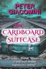 The Cardboard Suitcase : Adventure, Travel, Romance - a poor boy's dreams explode into reality! - Book
