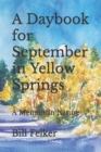 A Daybook for September in Yellow Springs, Ohio : A Memoir in Nature - Book