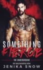 Something Fierce (Underground, 1) - Book