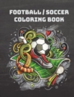 Football/Soccer Coloring Book : A Sports Coloring Book for Adults, Teens, Kids and Football Fans - Book